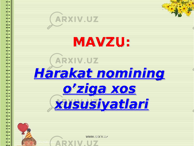 MAVZU: MAVZU: Harakat nomining Harakat nomining o’ziga xos o’ziga xos xususiyatlarixususiyatlari www.arxiv.uz 