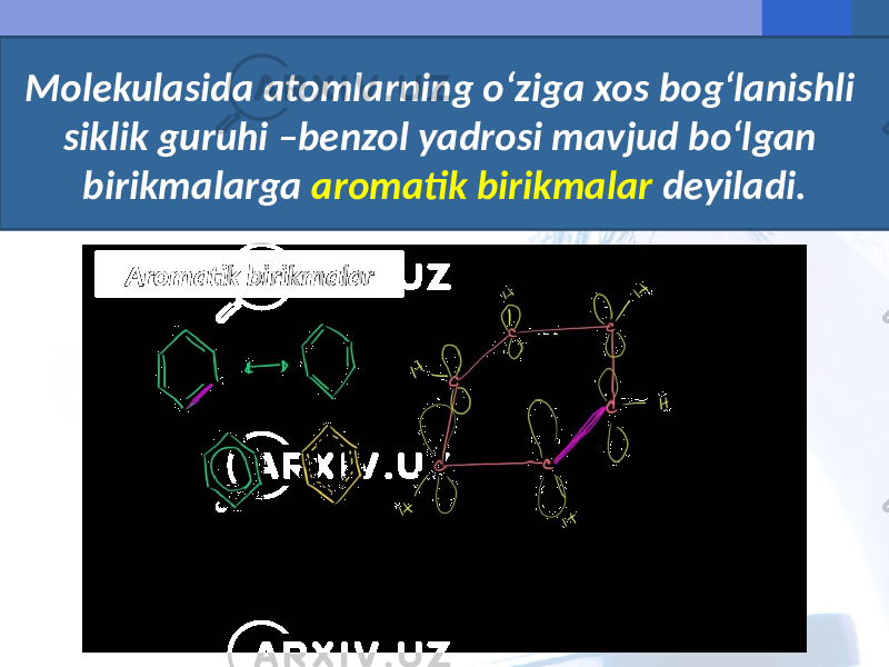 Molekulasida atomlarning o‘ziga xos bog‘lanishli siklik guruhi –benzol yadrosi mavjud bo‘lgan birikmalarga aromatik birikmalar deyiladi. Aromatik birikmalar 