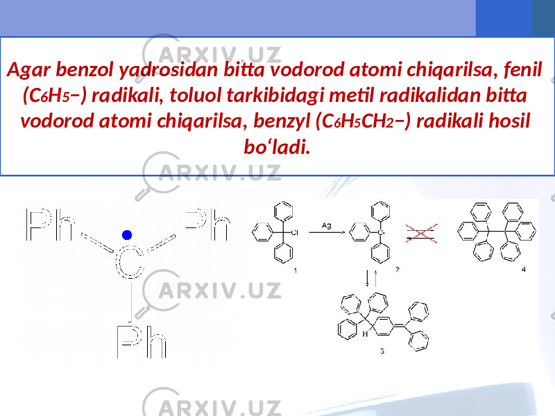 Agar benzol yadrosidan bitta vodorod atomi chiqarilsa, fenil (C 6 H 5 −) radikali, toluol tarkibidagi metil radikalidan bitta vodorod atomi chiqarilsa, benzyl (C 6 H 5 CH 2 −) radikali hosil bo‘ladi. 