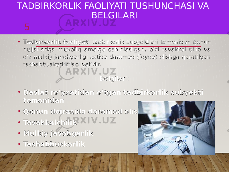 TADBIRKORLIK FAOLIYATI TUSHUNCHASI VA BELGILARI • Tadbirkorlik faoliyati tadbirkorlik subyektlari tomonidan qonun hujjatlariga muvofiq amalga oshiriladigan, oʻzi tavakkal qilib va oʻz mulkiy javobgarligi ostida daromad (foyda) olishga qaratilgan tashabbuskorlik faoliyatidir. Belgilari: • Davlat roʻyxatidan oʻtgan tadbirkorlik subyekti tomonidan • Qonun doirasida daromad olish • Tavakkalchilik • Mulkiy javobgarlik • Tashabbuskorlik 5 