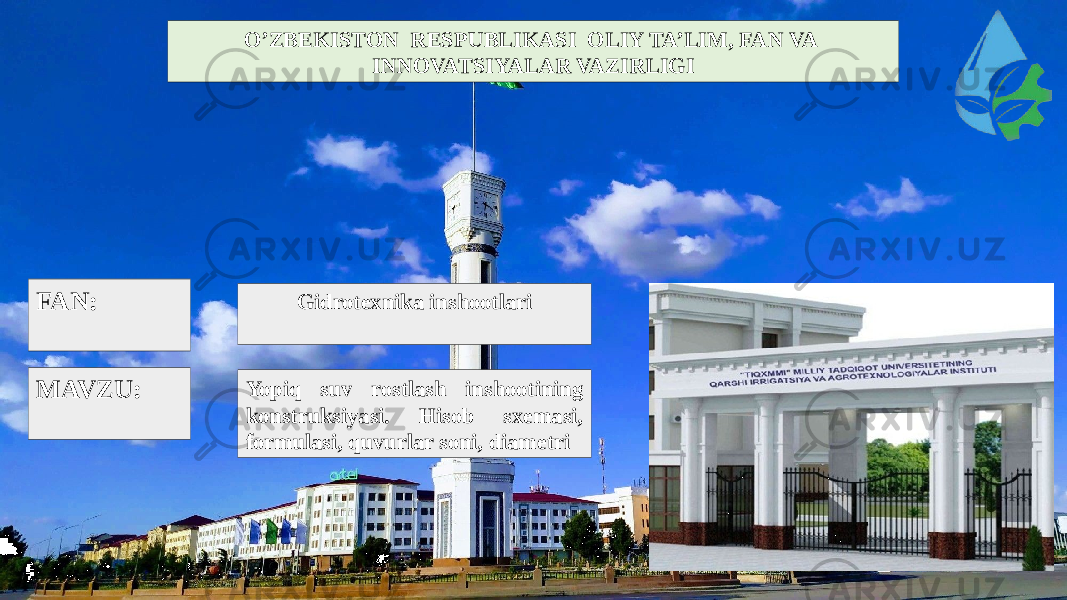 O’ZBEKISTON RESPUBLIKASI OLIY TA’LIM, FAN VA INNOVATSIYALAR VAZIRLIGI FAN: MAVZU: Gidrotexnika inshootlari Yopiq suv rostlash inshootining konstruksiyasi. Hisob sxemasi, formulasi, quvurlar soni, diametri 