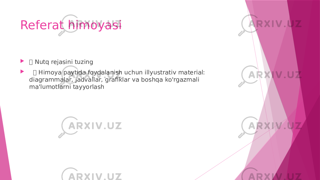 Referat himoyasi   Nutq rejasini tuzing   Himoya paytida foydalanish uchun illyustrativ material: diagrammalar, jadvallar, grafiklar va boshqa ko&#39;rgazmali ma&#39;lumotlarni tayyorlash 