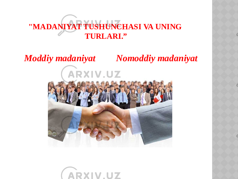 &#34;MADANIYAT TUSHUNCHASI VA UNING TURLARI.” Moddiy madaniyat Nomoddiy madaniyat 