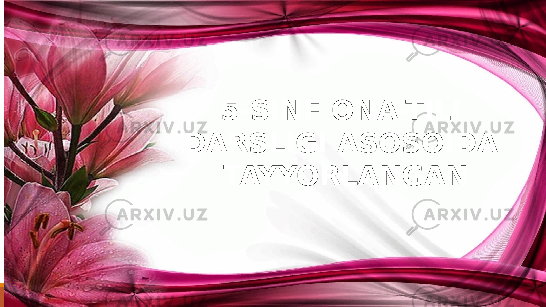 5-SINF ONA-TILI DARSLIGI ASOSOIDA TAYYORLANGAN 