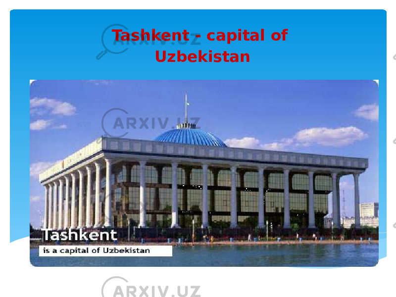 Tashkent - capital of Uzbekistan 