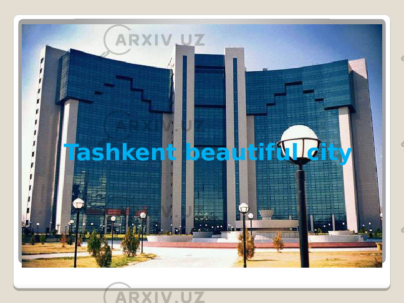 Tashkent beautiful city 