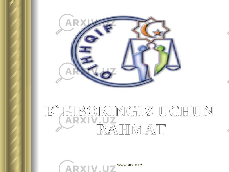 E`TIBORINGIZ UCHUN RAHMAT www.arxiv.uz 