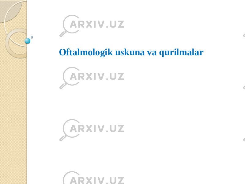 Oftalmologik uskuna va qurilmalar 