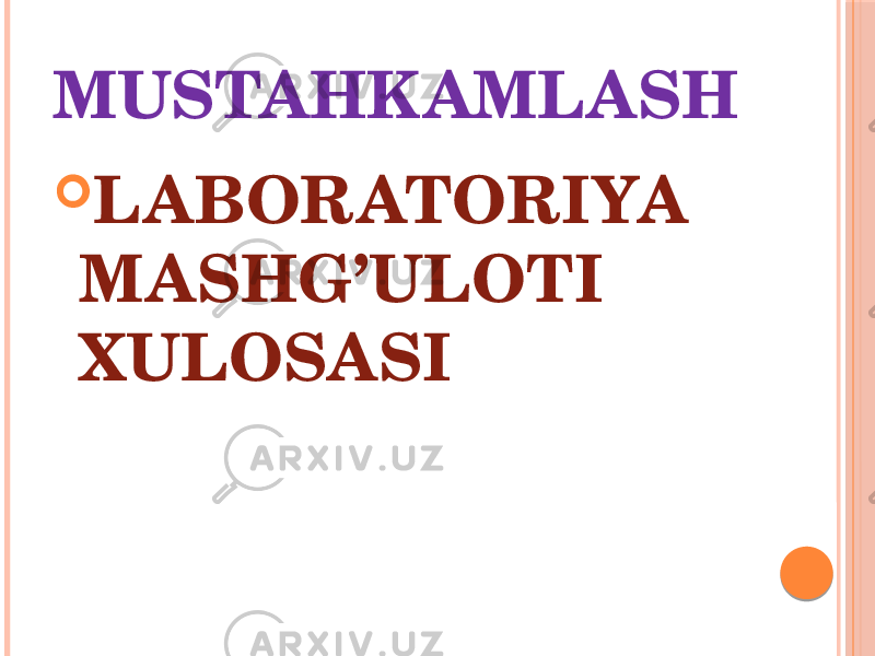 MUSTAHKAMLASH  LABORATORIYA MASHG’ULOTI XULOSASI 