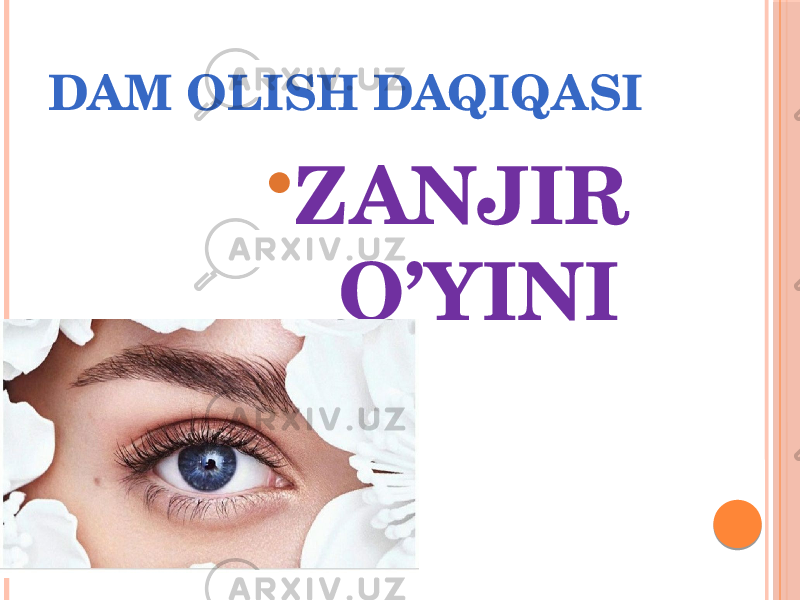 DAM OLISH DAQIQASI • ZANJIR O’YINI 