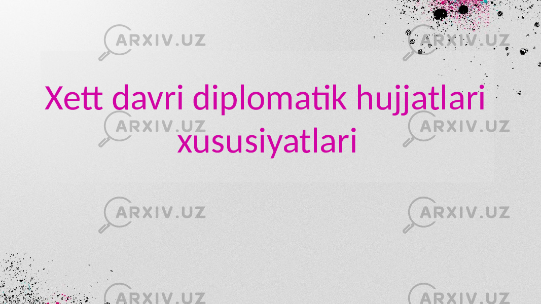 Xett davri diplomatik hujjatlari xususiyatlari 