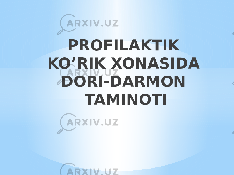 PROFILAKTIK KO’RIK XONASIDA DORI-DARMON TAMINOTI 