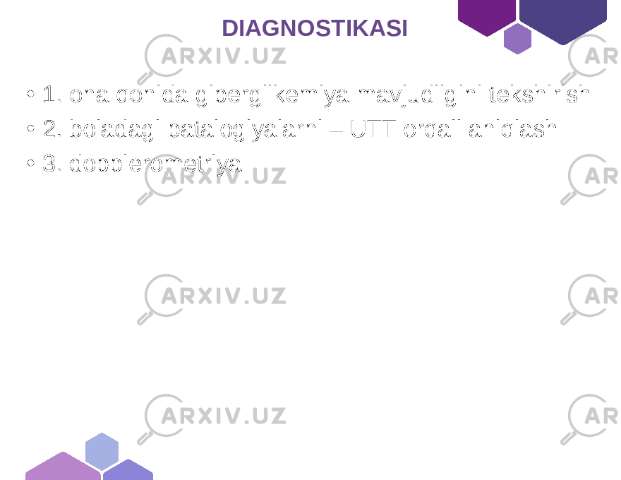  DIAGNOSTIKASI • 1. ona qonida giperglikemiya mavjudligini tekshirish • 2. boladagi patalogiyalarni – UTT orqali aniqlash • 3. dopplerometriya 