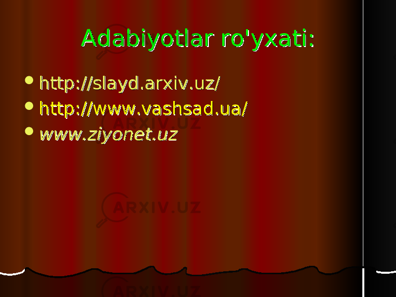 Adabiyotlar ro&#39;yxati:Adabiyotlar ro&#39;yxati:  http://slayd.arxiv.uz/http://slayd.arxiv.uz/  http://www.vashsad.ua/ http://www.vashsad.ua/  www.ziyonet.uzwww.ziyonet.uz 