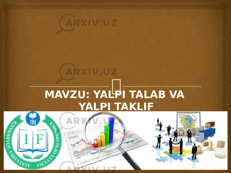  MAVZU: YALPI TALAB VA YALPI TAKLIF 