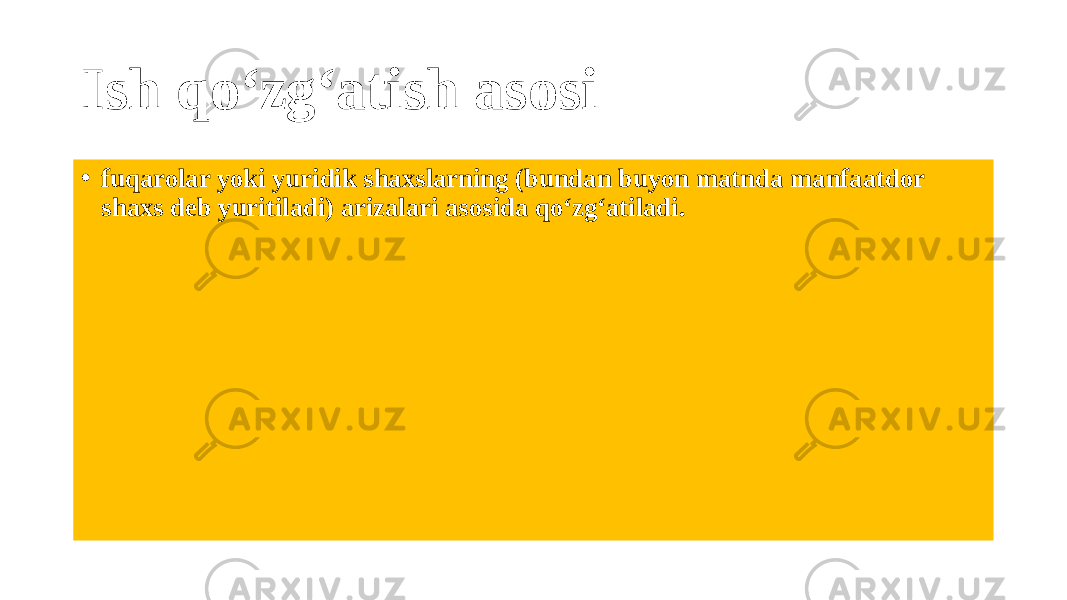 Ish qo‘zg‘atish asosi • fuqarolar yoki yuridik shaxslarning (bundan buyon matnda manfaatdor shaxs deb yuritiladi) arizalari asosida qo‘zg‘atiladi. 