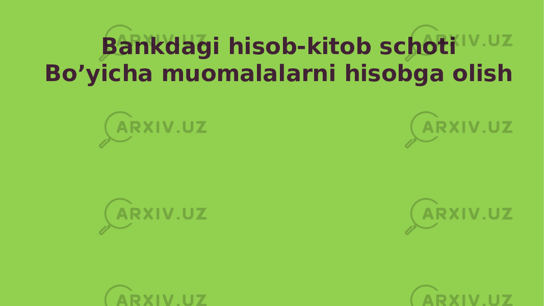 Bankdagi hisob-kitob schoti Bo’yicha muomalalarni hisobga olish 
