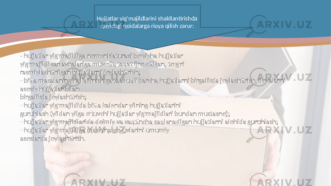 Hujjatlar yig&#39;majildlarini shakllantirishda quyidagi qoidalarga rioya qilish zarur: - hujjatlar yig&#39;majildiga nomenklaturasi bo&#39;yicha hujjatlar yig&#39;majildi sarlavhalariga muvofiq faqat ijro etilgan, to&#39;g&#39;ri rasmiylashtirilgan hujjatlarni joylashtirish; - bitta masalaning hal qilinishiga taalluqli barcha hujjatlarni birgalikda joylashtirish, ilovalarni asosiy hujjatlar bilan birgalikda joylashtirish; - hujjatlar yig&#39;majildida bitta kalendar yilning hujjatlarini guruhlash (yildan yilga o&#39;tuvchi hujjatlar yig&#39;majildlari bundan mustasno); - hujjatlar yig&#39;majildlarida doimiy va vaqtincha saqlanadigan hujjatlarni alohida guruhlash; - hujjatlar yig&#39;majildiga mashina yozuvlarini umumiy asoslarda joylashtirish. 