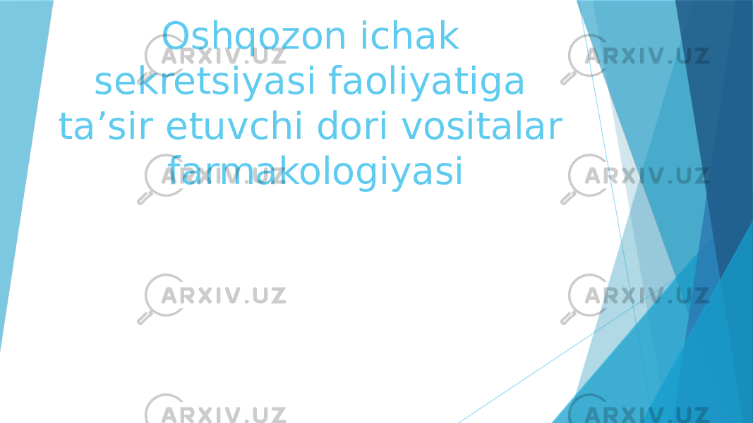 Oshqozon ichak sekretsiyasi faoliyatiga ta’sir etuvchi dori vositalar farmakologiyasi 