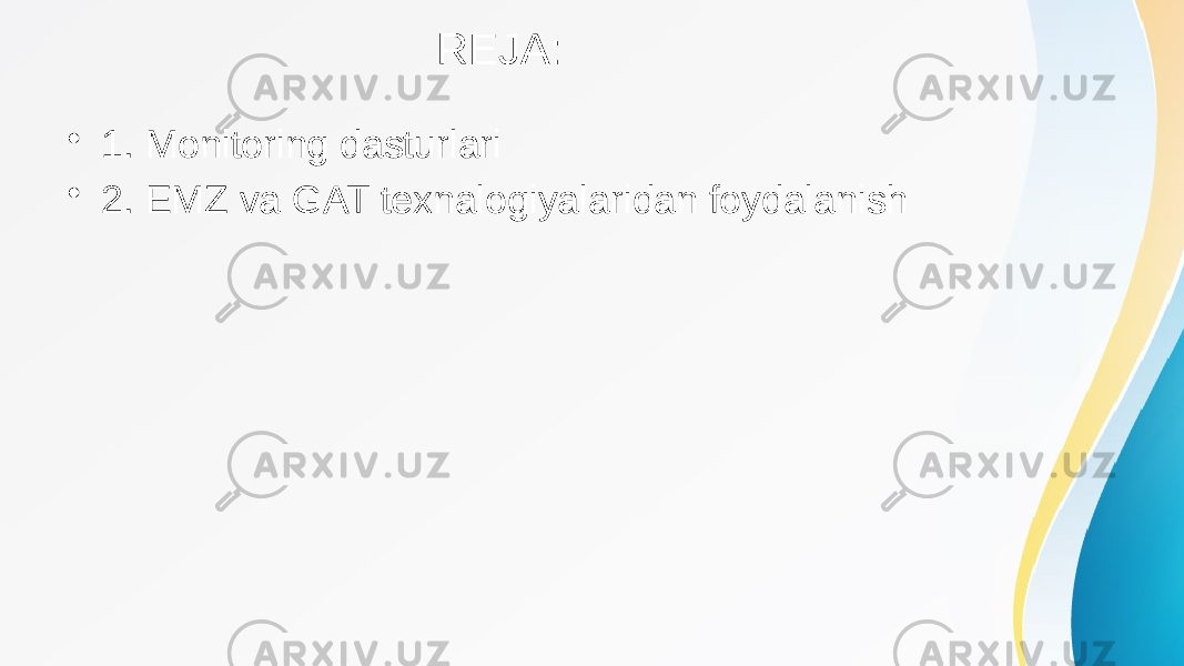  REJA: • 1. Monitoring dasturlari • 2. EMZ va GAT texnalogiyalaridan foydalanish 