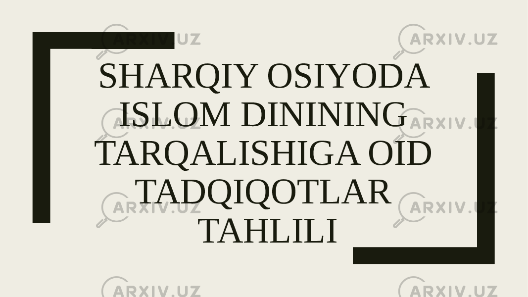 SHARQIY OSIYODA ISLOM DININING TARQALISHIGA OID TADQIQOTLAR TAHLILI 