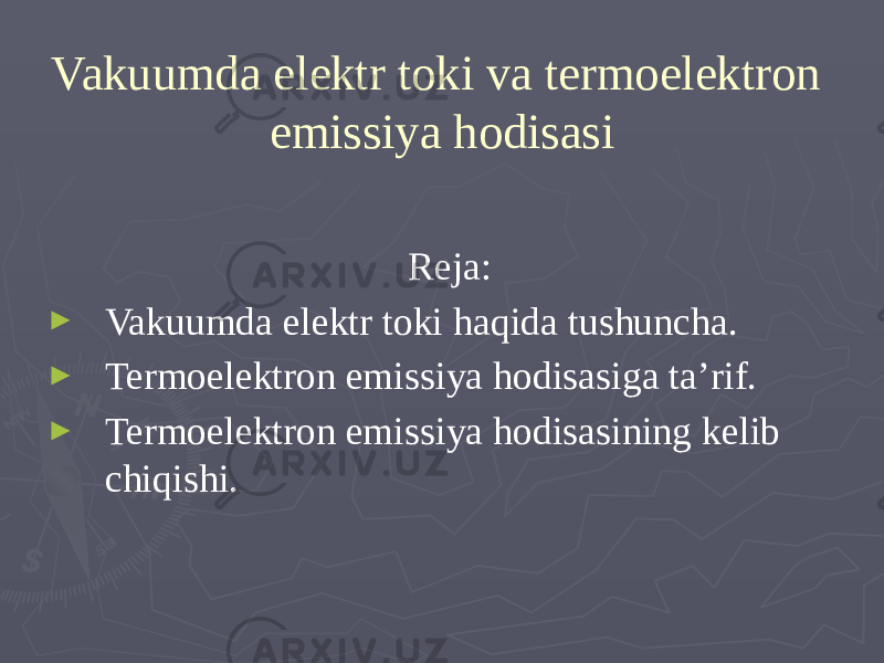 Vakuumda elektr toki va termoelektron emissiya hodisasi Reja: ► Vakuumda elektr toki haqida tushuncha. ► Termoelektron emissiya hodisasiga ta’rif. ► Termoelektron emissiya hodisasining kelib chiqishi. 