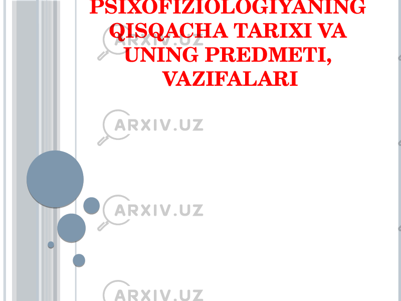 PSIXOFIZIOLOGIYANING QISQACHA TARIXI VA UNING PREDMETI, VAZIFALARI 