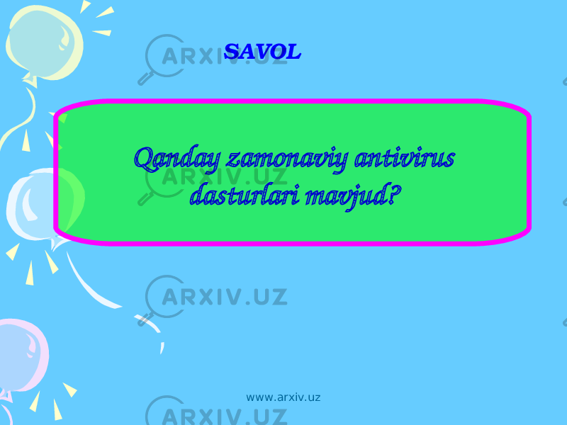 SAVOL Qanday zamonaviy antivirus dasturlari mavjud? www.arxiv.uz 