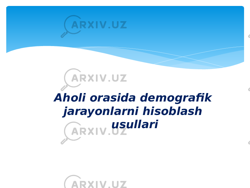 Aholi orasida demografik jarayonlarni hisoblash usullari 