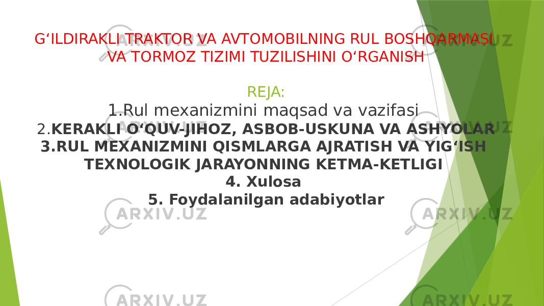 G‘ILDIRAKLI TRAKTOR VA AVTOMOBILNING RUL BOSHQARMASI VA TORMOZ TIZIMI TUZILISHINI O‘RGANISH REJA: 1.Rul mexanizmini maqsad va vazifasi 2. KERAKLI O‘QUV-JIHOZ, ASBOB-USKUNA VA ASHYOLAR 3.RUL MEXANIZMINI QISMLARGA AJRATISH VA YIG‘ISH TEXNOLOGIK JARAYONNING KETMA-KETLIGI 4. Xulosa 5. Foydalanilgan adabiyotlar 