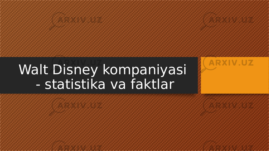 Walt Disney kompaniyasi - statistika va faktlar 