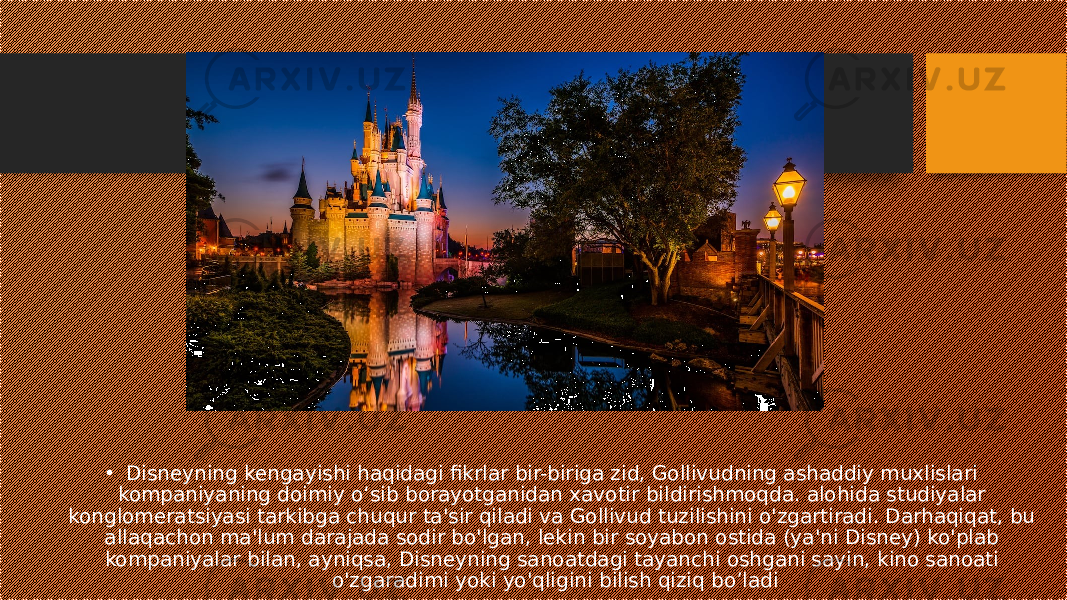 • Disneyning kengayishi haqidagi fikrlar bir-biriga zid, Gollivudning ashaddiy muxlislari kompaniyaning doimiy o‘sib borayotganidan xavotir bildirishmoqda. alohida studiyalar konglomeratsiyasi tarkibga chuqur ta&#39;sir qiladi va Gollivud tuzilishini o&#39;zgartiradi. Darhaqiqat, bu allaqachon ma&#39;lum darajada sodir bo&#39;lgan, lekin bir soyabon ostida (ya&#39;ni Disney) ko&#39;plab kompaniyalar bilan, ayniqsa, Disneyning sanoatdagi tayanchi oshgani sayin, kino sanoati o&#39;zgaradimi yoki yo&#39;qligini bilish qiziq bo’ladi 