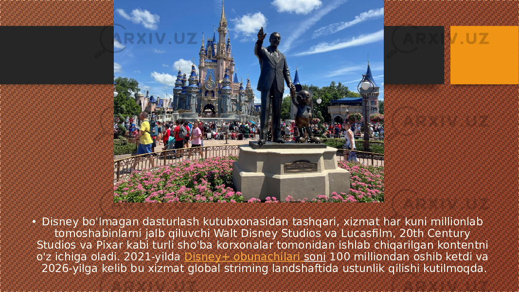 • Disney bo&#39;lmagan dasturlash kutubxonasidan tashqari, xizmat har kuni millionlab tomoshabinlarni jalb qiluvchi Walt Disney Studios va Lucasfilm, 20th Century Studios va Pixar kabi turli sho&#39;ba korxonalar tomonidan ishlab chiqarilgan kontentni o&#39;z ichiga oladi. 2021-yilda  Disney+ obunachilari soni  100 milliondan oshib ketdi va 2026-yilga kelib bu xizmat global striming landshaftida ustunlik qilishi kutilmoqda. 