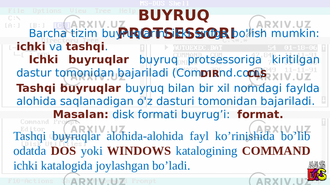 BUYRUQ PROTSESSORIBarcha tizim buyruqlarini ikki sinfga bo&#39;lish mumkin: ichki va tashqi . Ichki buyruqlar buyruq protsessoriga kiritilgan dastur tomonidan bajariladi (Command.com) Tashqi buyruqlar buyruq bilan bir xil nomdagi faylda alohida saqlanadigan o&#39;z dasturi tomonidan bajariladi. Masalan: disk formati buyrug’i: format.DIR CLS Tashqi buyruqlar alohida-alohida fayl ko’rinishida bo’lib odatda DOS yoki WINDOWS katalogining COMMAND ichki katalogida joylashgan bo’ladi. 