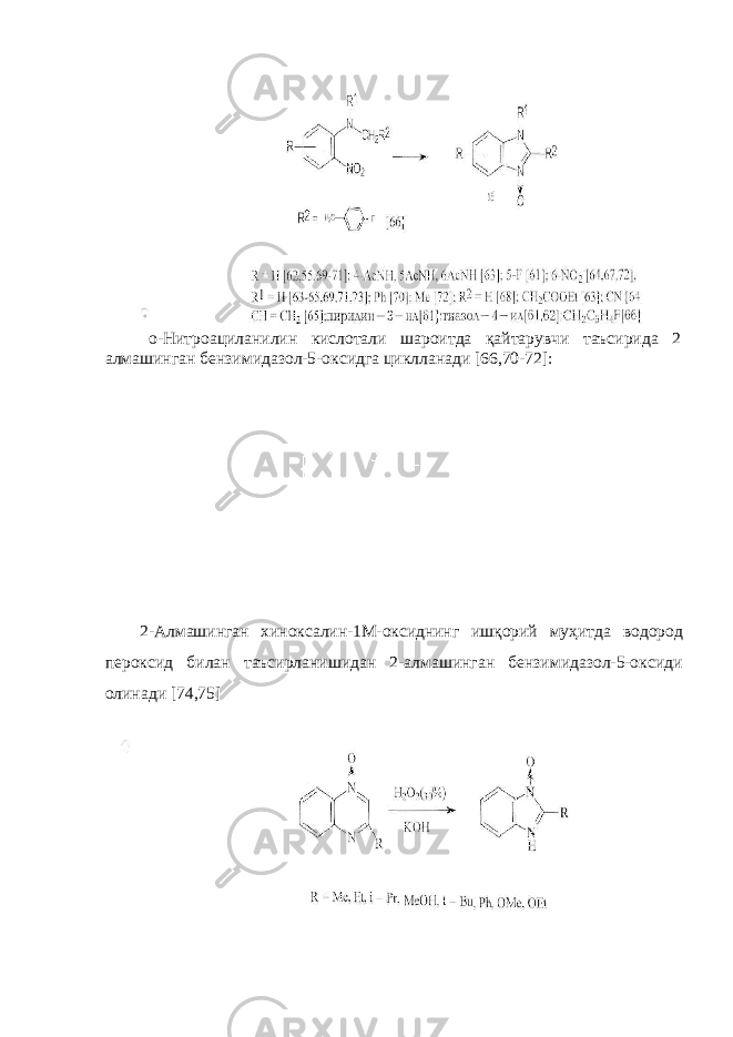 о-Нитроациланилин кислотали шароитда қайтарувчи таъсирида 2 алмашинган бензимидазол-5-оксидга циклланади [66,70-72]: 2-Алмашинган хиноксалин-1М-оксиднинг ишқорий муҳитда водород пероксид билан таъсирланишидан 2-алмашинган бензимидазол-5-оксиди олинади [74,75] 
