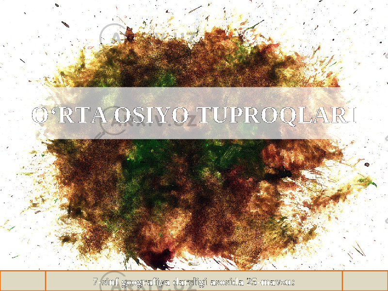 O‘RTA OSIYO TUPROQLARIO‘RTA OSIYO TUPROQLARI 7-sinf geografiya darsligi asosida 25-mavzu: 