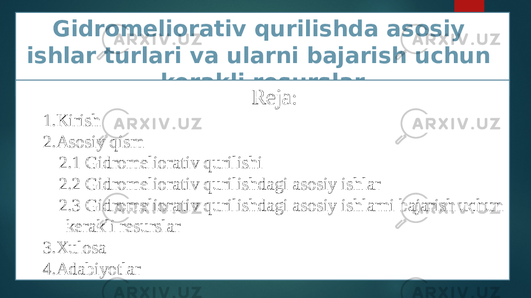 Gidromeliorativ qurilishda asosiy ishlar turlari va ularni bajarish uchun kerakli resurslar Reja : 1.Kirish 2.Asosiy qism 2.1 Gidromeliorativ qurilishi 2.2 Gidromeliorativ qurilishdagi asosiy ishlar 2.3 Gidromeliorativ qurilishdagi asosiy ishlarni bajarish uchun kerakli resurslar 3.Xulosa 4.Adabiyotlar 