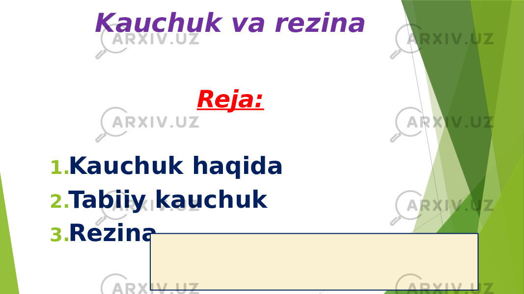 Kauchuk va rezina Reja: 1. Kauchuk haqida 2. Tabiiy kauchuk 3. Rezina 