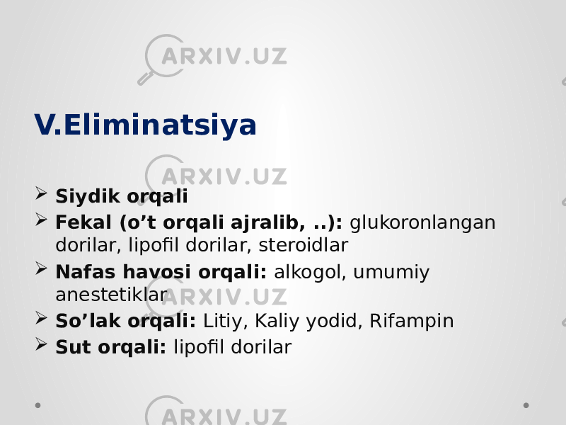 V.Eliminatsiya  Siydik orqali  Fekal (o’t orqali ajralib, ..): glukoronlangan dorilar, lipofil dorilar, steroidlar  Nafas havosi orqali: alkogol, umumiy anestetiklar  So’lak orqali: Litiy, Kaliy yodid, Rifampin  Sut orqali: lipofil dorilar 