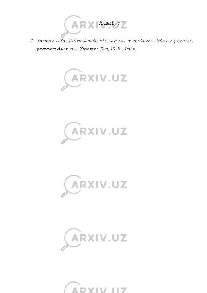 А d а biyot: 1. Yunus о v L.Yu. Fizi ко - х imich е s к i е sv о ystv а n а tur а ln о g о sh е l ка v pr о ts е ss е p е r е r а b о t к i коко n о v. T а sh ке nt. F а n, 1978, -148 s. 