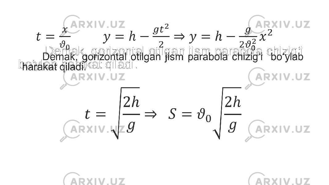  Demak, gorizontal otilgan jism parabola chizig‘i bo‘ylab harakat qiladi.• 