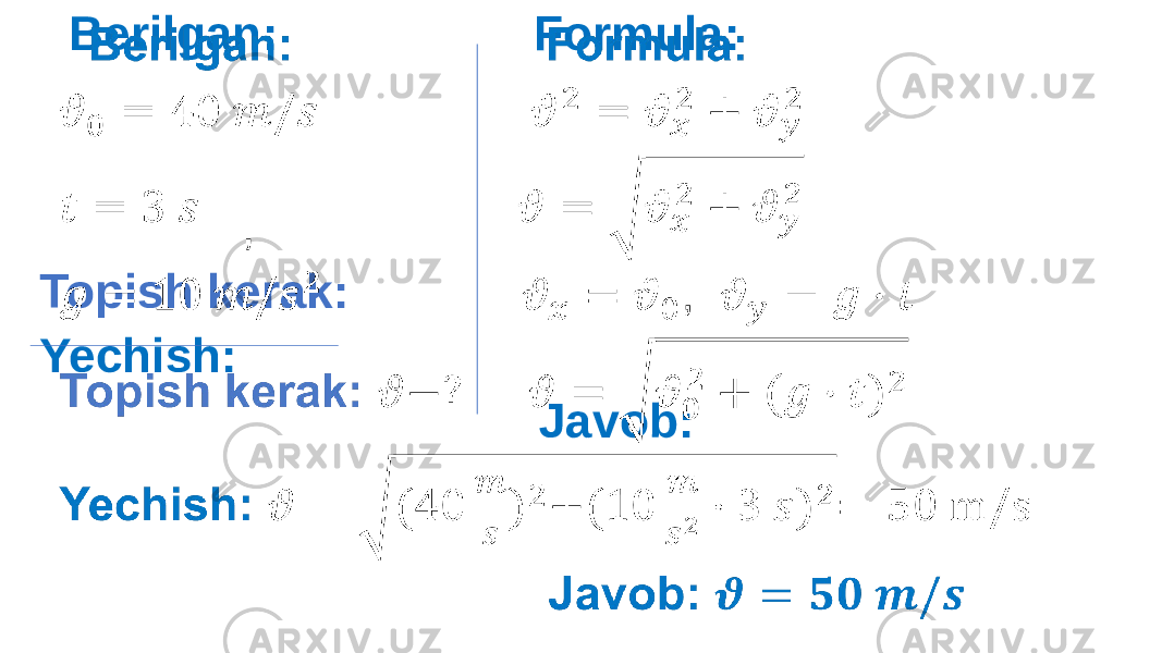  Berilgan: Formula: , Topish kerak: Yechish: Javob: • 