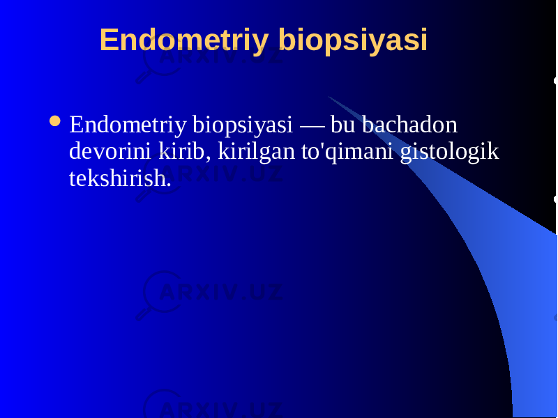  Endomеtriy biopsiyasi  Endomеtriy biopsiyasi — bu bachadon dеvorini kirib, kirilgan to&#39;qimani gistologik tеkshirish. 