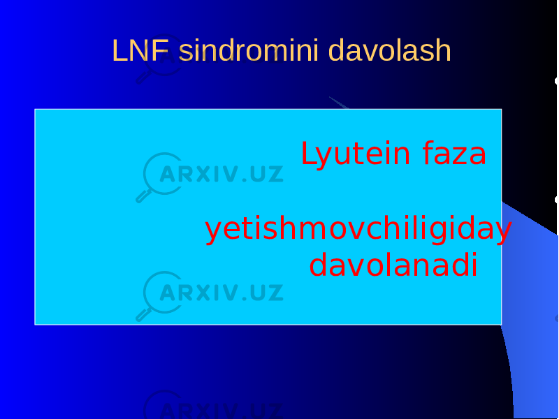 LNF sindromini davolash Lyutеin faza yеtishmovchiligiday davolanadi 