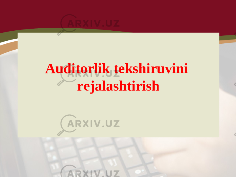 Auditorlik tekshiruvini rejalashtirish 