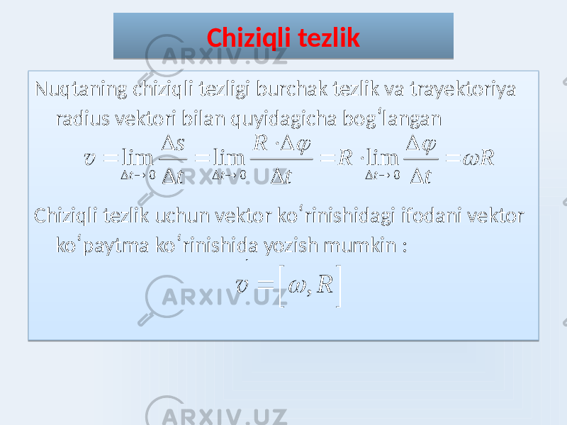 Chiziqli tezlik Nuqtaning chiziqli tezligi burchak tezlik va trayektoriya radius vektori bilan quyidagicha bog ʻ langan Chiziqli tezlik uchun vektor ko ʻ rinishidagi ifodani vektor ko ʻ paytma ko ʻ rinishida yozish mumkin : 0 0 0 lim lim lim t t t s R R R t t t                     v , R                       v3C 38 0A 1F 0807 48 1F 0A 0E 1F 2E 1F 0A 