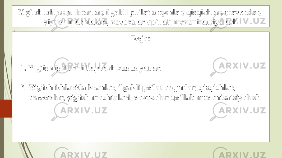 Yig&#39;ish ishlarini kranlar, ilgakli po&#39;lat arqonlar, qisqichlar, traverslar, yig&#39;ish machtalari, xavozalar qo&#39;llab mexanizatsiyalash Reja: 1. Yig&#39;ish ishlarini bajarish xususiyatlari 2. Yig&#39;ish ishlarida kranlar, ilgakli po&#39;lat arqonlar, qisqichlar, traverslar, yig&#39;ish machtalari, xavozalar qo&#39;llab mexanizatsiyalash 