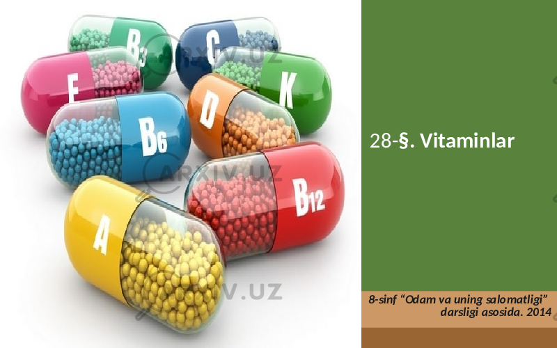 28- §. Vitaminlar 8-sinf “Odam va uning salomatligi” darsligi asosida. 2014 