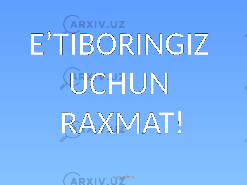 E’TIBORINGIZ UCHUN RAXMAT! www.arxiv.uz 