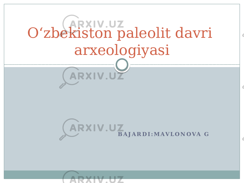 B A J A R D I : M A V L O N O V A G Oʻzbekiston paleolit davri arxeologiyasi 